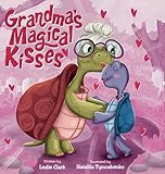 Grandma's Magical Kisses: A Book about the Power of a Grandma's Kiss and Never-ending Love