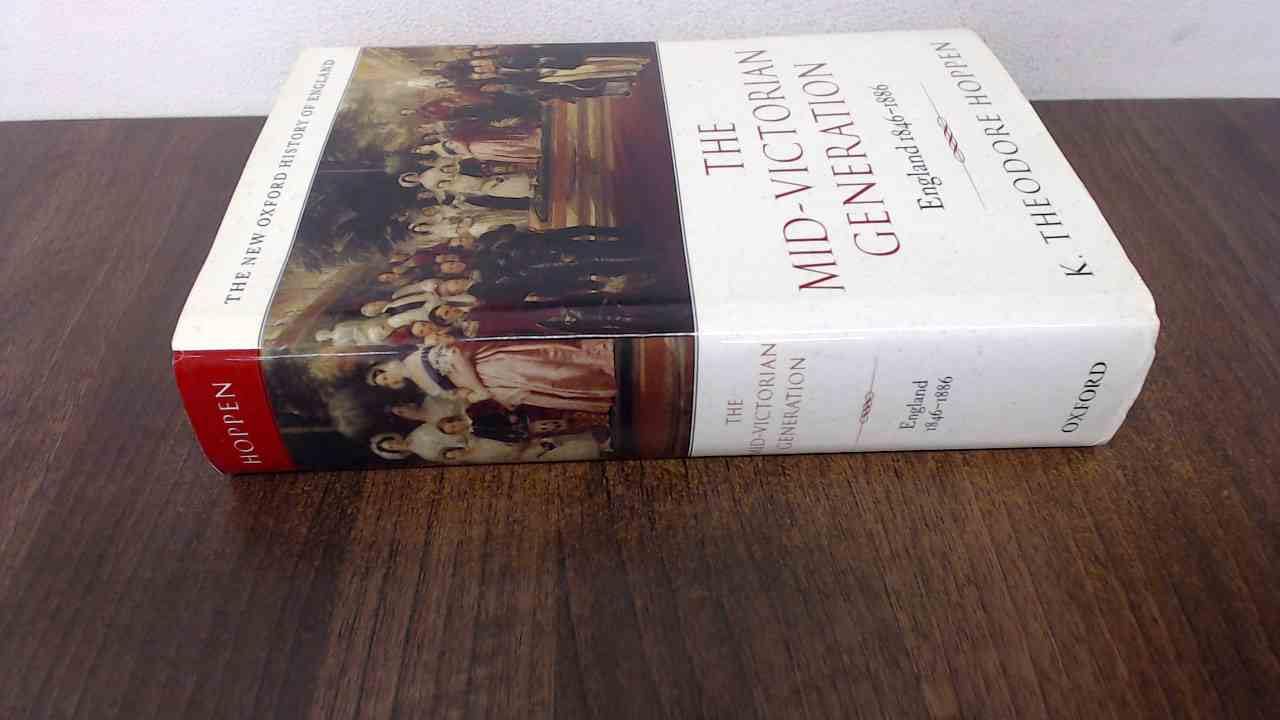 The Mid-Victorian Generation: 1846-1886 (New Oxford History of England)