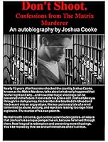 Don't Shoot. Confessions from The Matrix Murderer 0692994130 Book Cover
