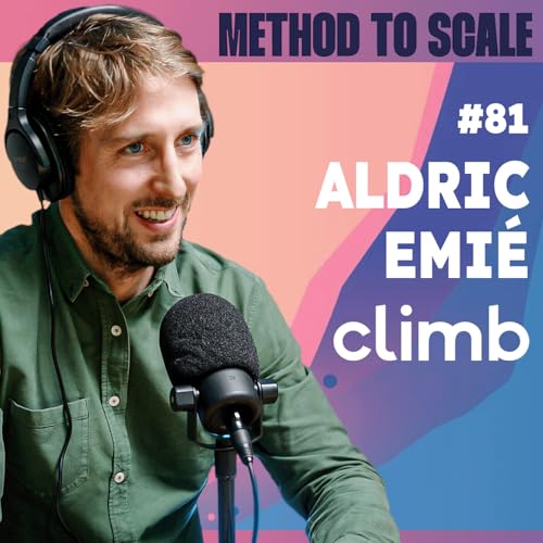 #81 - Comment Climb est pass&eacute; de machine &agrave; leads &agrave; plateforme full-stack ? Avec Aldric Emi&eacute;, CEO Climb