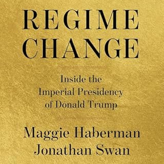 Regime Change Audiobook By Maggie Haberman, Jonathan Swan cover art