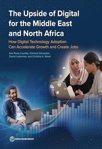 The Upside of Digital for the Middle East and North Africa: How Digital Technology Adoption Can Accelerate Growth and Create Jobs