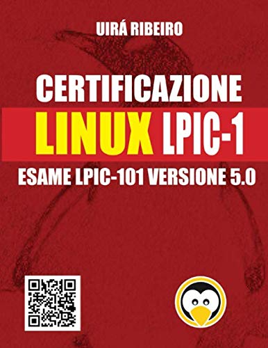 Certificazione Linux Lpic 101: Guida all'esame LPIC-101 — Versione riveduta e aggiornata