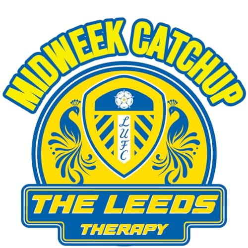 Leeds United - Midweek Catch up on a Friday