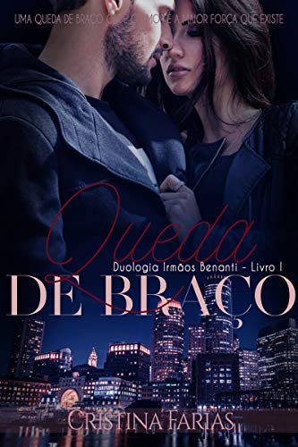 Queda de Braço (Duologia Irmãos Benanti Livro 1)