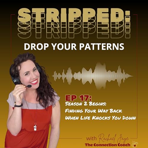 Season 2 Begins: Finding Your Way Back When Life Knocks You Down