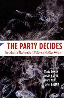 The Party Decides: Presidential Nominations Before and After Reform (Chicago Studies in American Politics)