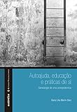 Autoajuda, educação e práticas de si: Genealogia de uma antropotécnica: Genealogia de uma antropotécnica