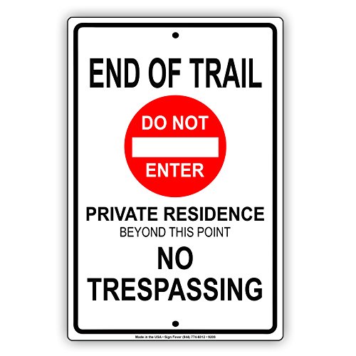 End Of Trail Do Not Enter Private Residence No Trespassing Warning Caution Notice Aluminium Metal 12