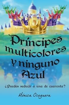 Paperback Principes multicolores y ninguno Azul: ¿Puedes seducir a una de cuarenta? (Spanish Edition) [Spanish] Book
