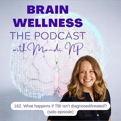 162. What happens if TBI isn't diagnosed/treated?