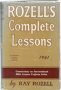 Hardcover Rozell's Complete Lessons 1961 (Commentary on International Bible Lessons Uniform Series, Fourteenth Annual Volume) Book
