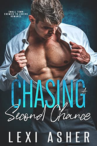 Chasing A Second Chance: Small Town Enemies to Lovers Romance (Lakeside Love Book 1) (English Edition) - Asher, Lexi