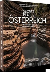 Reisebildband Geheimtipps – Secret Places Österreich: 60 traumhafte Orte abseits des Trubels. Mit Insidertipps und Hidden Secrets für einen ... Hidden Secrets für einen entspannten Urlaub.