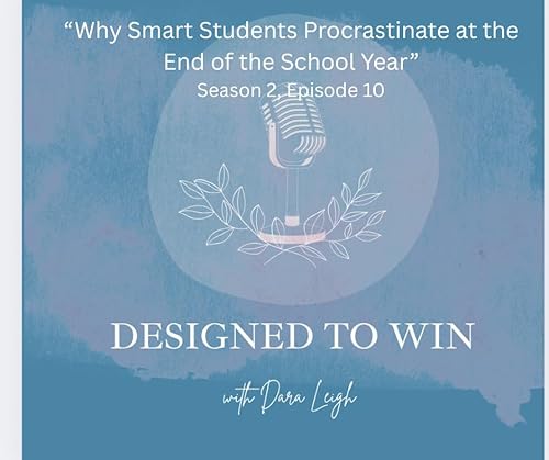 Why Smart Students Procrastinate at the End of the School Year