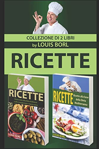 RICETTE – RICETTE 2.0: Ricette tratte dalla Dieta Mediterranea utili a mangiar bene e stare in salute - Collezione di 2 libri (Italian Edition)