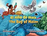 El niño de maíz / The Boy of Maize (Spanish and English Edition)