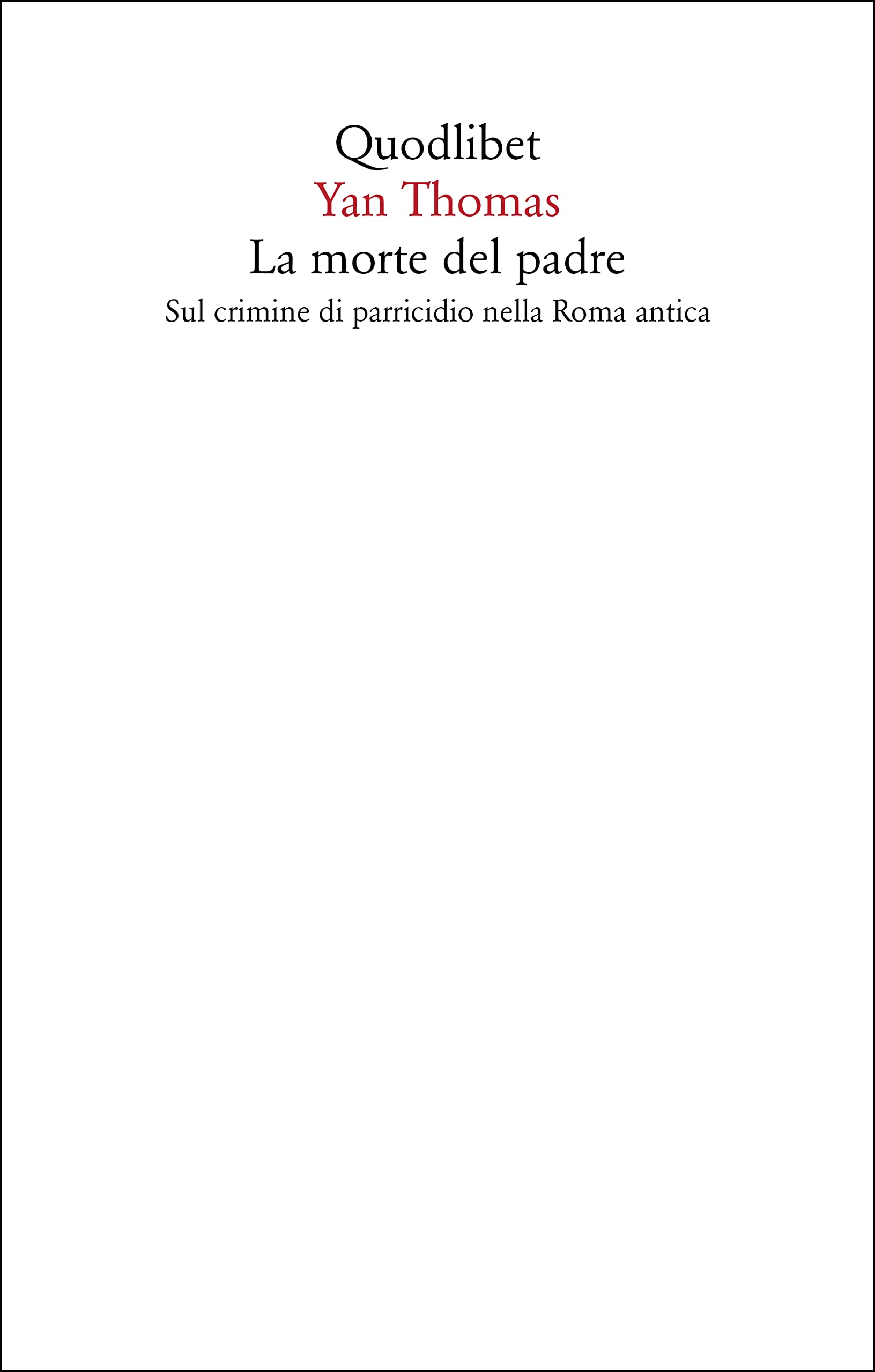 La Morte Del Padre. Sul Crimine Di Parricidio Nella Roma Antica - 4