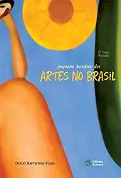 Pequena História das Artes no Brasil