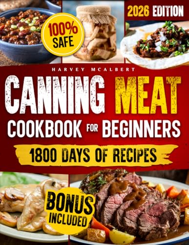 Canning Meat Cookbook for Beginners: Safe, Simple and Budget Friendly