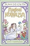 Magical Herbalism: The Secret Craft of the Wise (Llewellyn's Practical Magick)