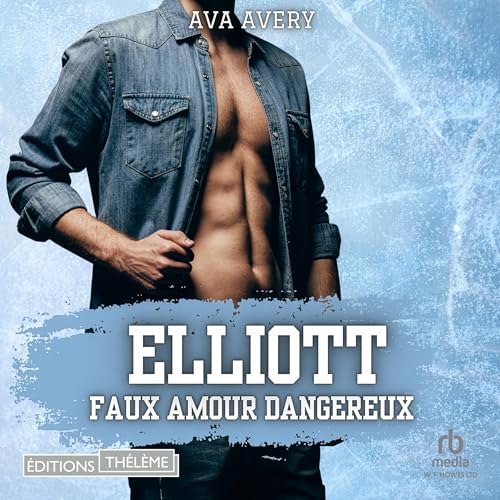 Elliott: Faux amours dangereux (Les Fr&egrave;res Sloane T3) cover art