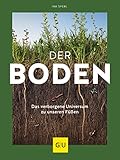  Der Boden - das verborgene Universum zu unseren Füßen (GU Garten Extra)