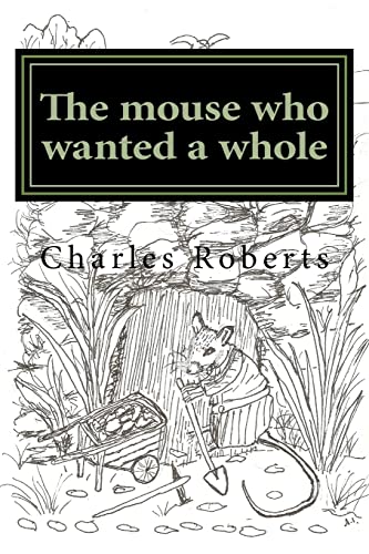 The mouse who wanted a whole (The Tales of Harry the Mouse)