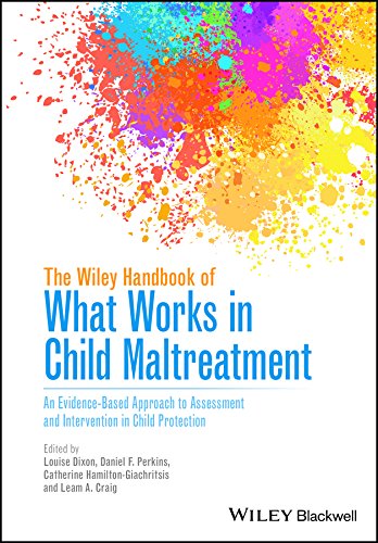The Wiley Handbook of What Works in Child Maltreatment: An Evidence-Based Approach to Assessment and Intervention in Child Protection