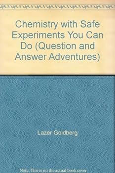 Chemistry with Safe Experiments You Can Do (Question and Answer Adventures)