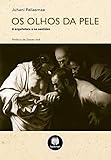  Os Olhos da Pele: A Arquitetura e os Sentidos (Portuguese Edition)