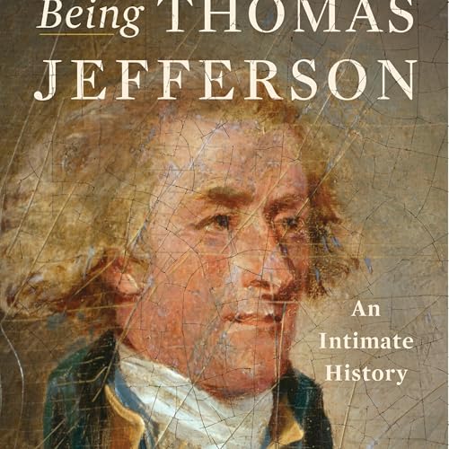 Andrew Burstein-BEING THOMAS JEFFERSON: An Intimate History