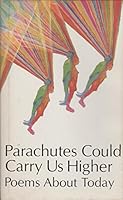 Parachutes could carry us higher; poems about today 0875291767 Book Cover