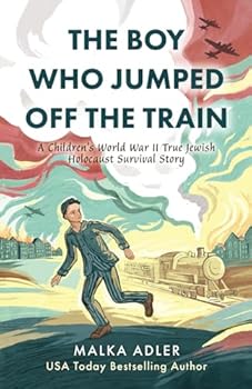 Paperback The Boy Who Jumped Off the Train: A Children's World War II True Jewish Holocaust Survival Story (World War II True Story) Book