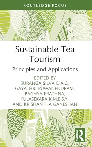 Sustainable Tea Tourism: Principles and Applications (Routledge Focus on Tourism