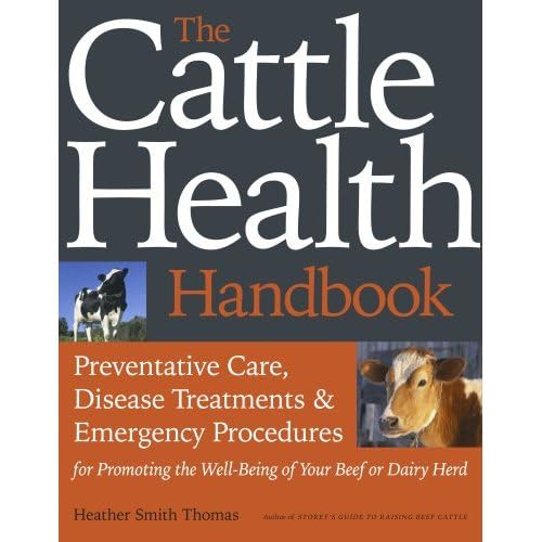 Buy The Cattle Health Handbook: Preventive Care, Disease Treatments & Emergency Procedures for Promoting the Well-being of Your Beef or Dairy Herd — BookShops.in