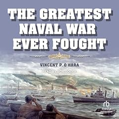 The Greatest Naval War Ever Fought Audiolibro Por Vincent P. O'Hara arte de portada