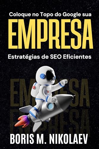 Coloque no Topo do Google sua Empresa: Estratégias Eficientes de SEO