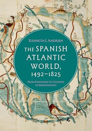 Amazon.com: The Spanish Atlantic World, 1492–1825: From Kingdoms to