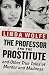 The Professor and the Prostitute: And Other True Tales of Murder and Madness