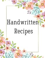 Handwritten Recipes : Blank Cookbooks for Family Recipes. Personal Cookbook (Favorite Family Recipes). 1653365188 Book Cover