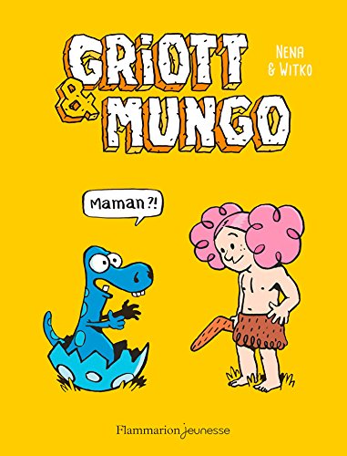 Télécharger Griott & Mungo (Tome 1) - Maman ?! (Griott et Mungo) livre En ligne