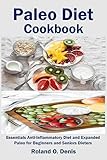 Paleo Diet Cookbook: Essentials Anti-Inflammatory Diet and Expanded Paleo for Beginners and Seniors...