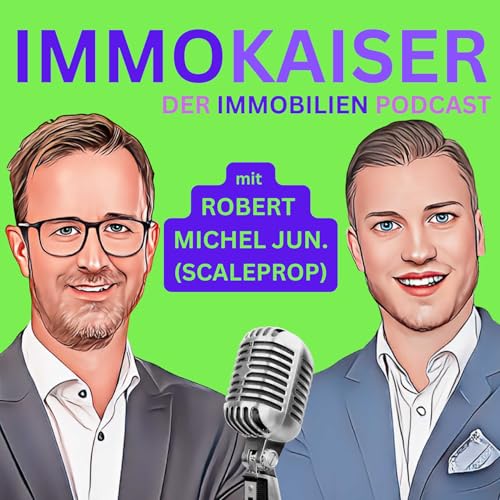 #47 Wachstum - vom Makler zum Unternehmer mit System (mit Robert Michel Junior, CEO ScaleProp)
