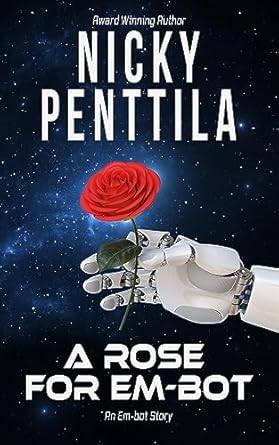 Amazon.com: A Rose for Em-bot (Stories of Em-bot) eBook : Penttila ...
