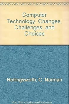 Paperback Computer Technology: Changes, Challenges, and Choices Book