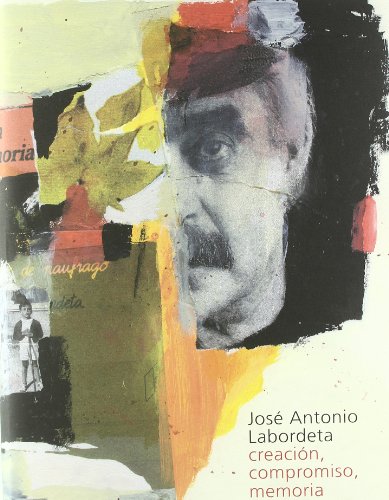 Jose Antonio Labordeta: Creacion Compromiso Memoria