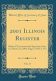  2001 Illinois Register, Vol. 25: Rules of Governmental Agencies; Issue 12, March 23, 2001; Pages 4, 065 4, 315 (Classic Reprint)