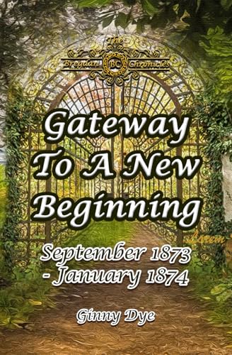 Gateway To A New Beginning (#21 in the Bregdan Chronicles Historical Fiction Series)