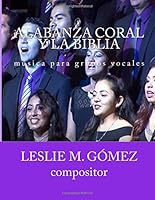 Alabanza Coral y la Biblia: música para grupos vocales 1548217409 Book Cover